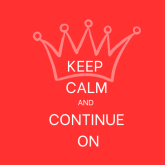 Keep Calm and Continue On